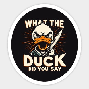 What The Duck Did you Say! Sticker